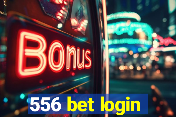 556 bet login