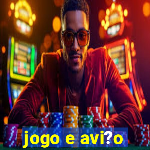 jogo e avi?o