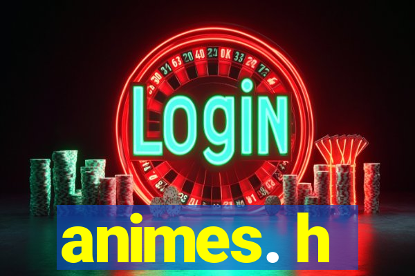 animes. h