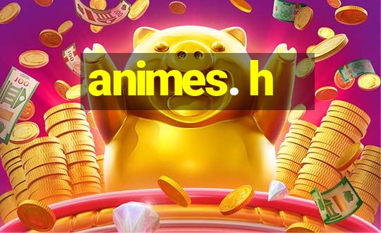 animes. h