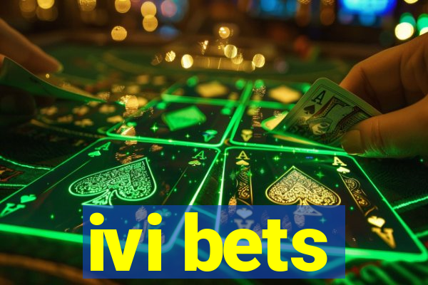 ivi bets