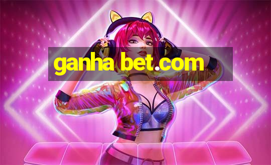 ganha bet.com