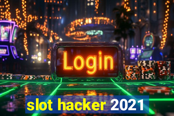 slot hacker 2021