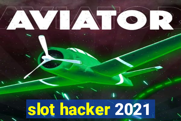 slot hacker 2021