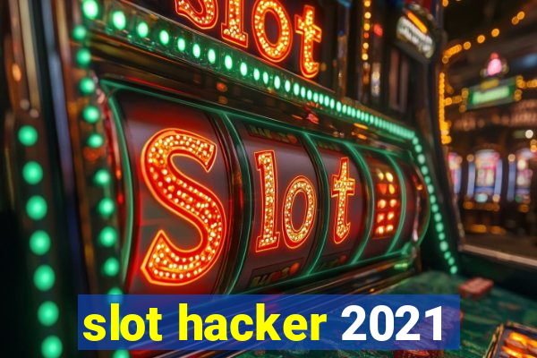 slot hacker 2021