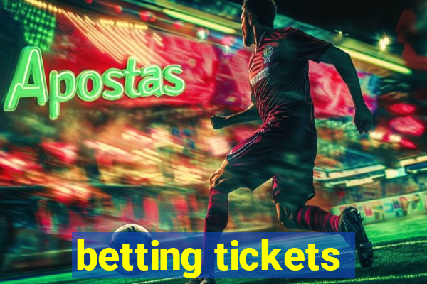 betting tickets