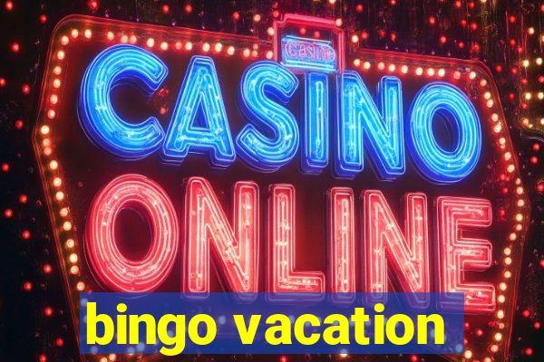 bingo vacation