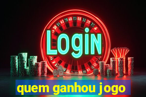 quem ganhou jogo