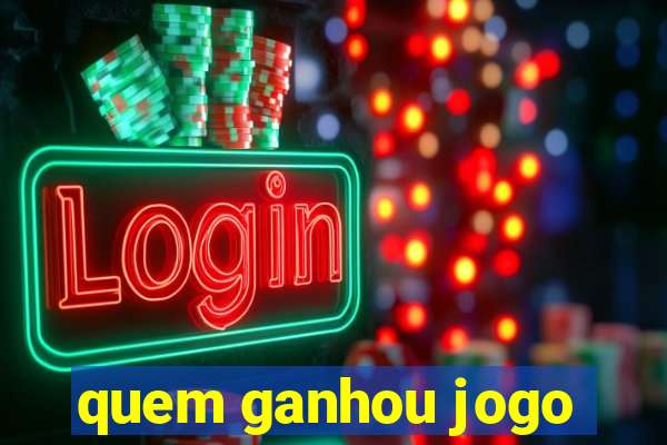 quem ganhou jogo