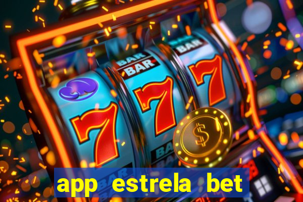 app estrela bet nao compativel