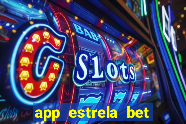 app estrela bet nao compativel