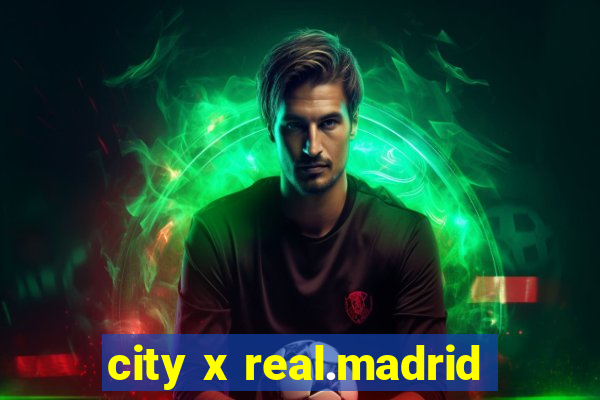 city x real.madrid