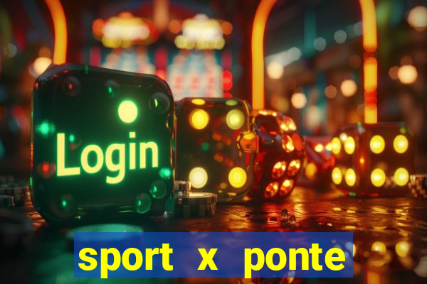 sport x ponte preta onde assistir