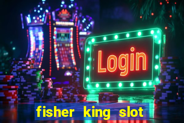 fisher king slot free play