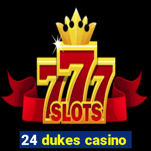 24 dukes casino