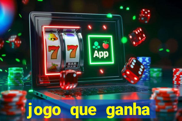 jogo que ganha dinheiro de gra?a