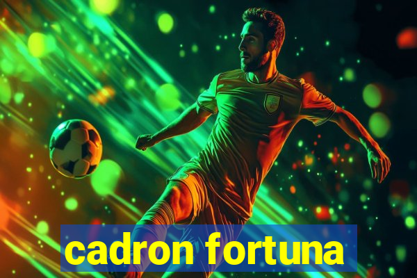 cadron fortuna