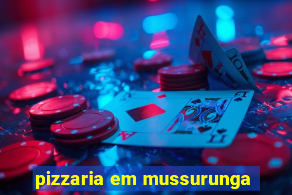 pizzaria em mussurunga