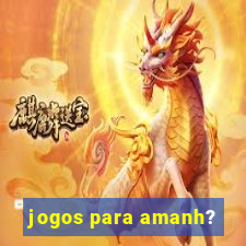 jogos para amanh?