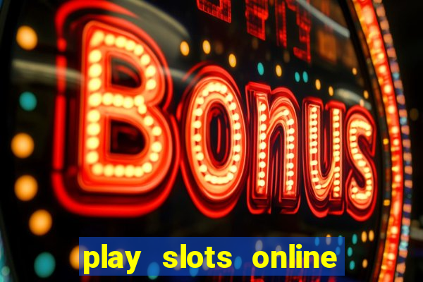 play slots online real money