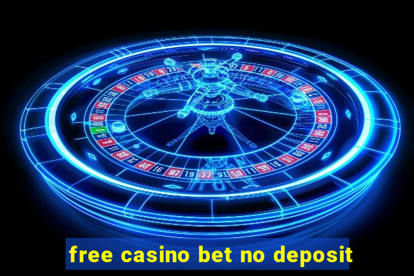 free casino bet no deposit