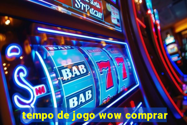 tempo de jogo wow comprar