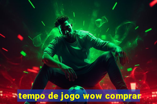 tempo de jogo wow comprar