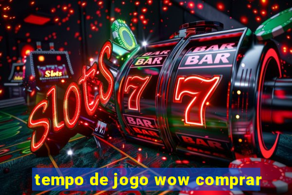 tempo de jogo wow comprar