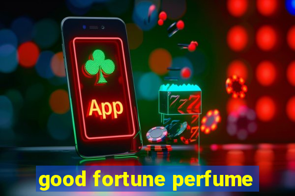 good fortune perfume