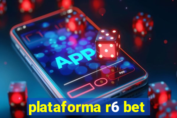 plataforma r6 bet