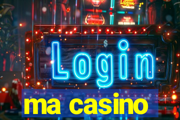 ma casino