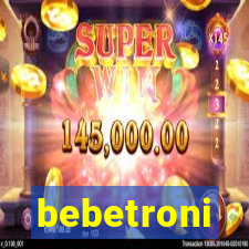 bebetroni