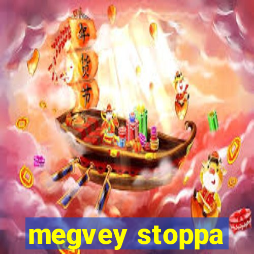 megvey stoppa