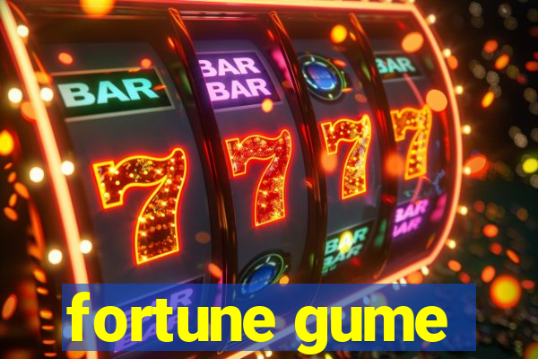 fortune gume