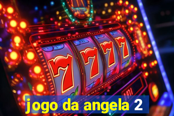 jogo da angela 2