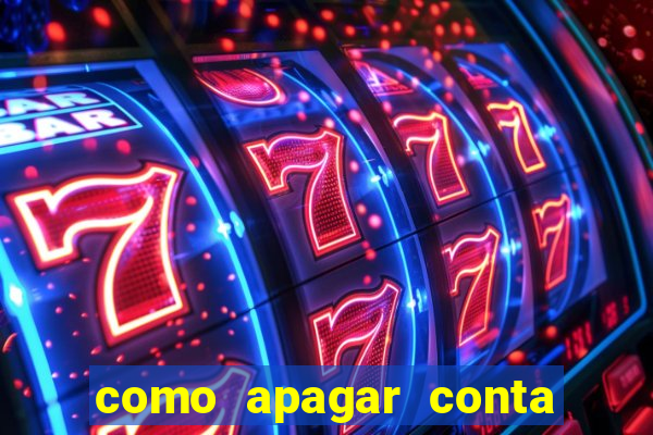 como apagar conta na estrela bet