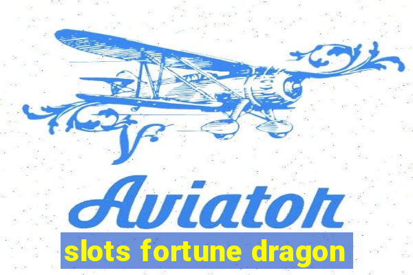 slots fortune dragon