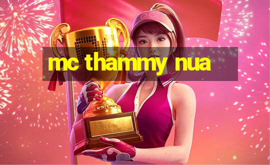 mc thammy nua