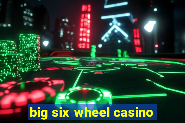 big six wheel casino