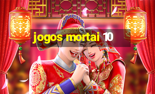 jogos mortai 10