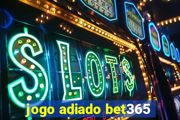 jogo adiado bet365