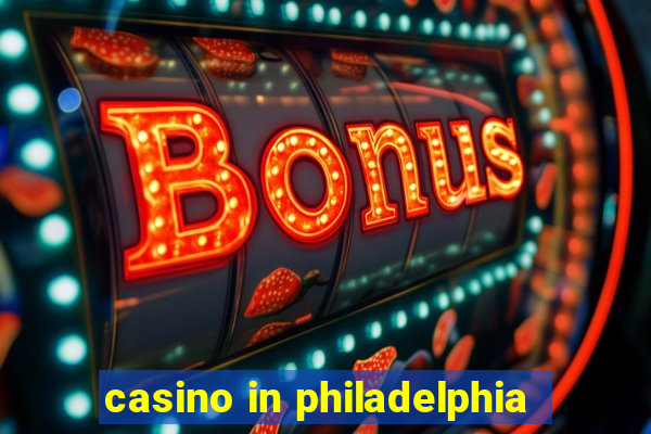 casino in philadelphia