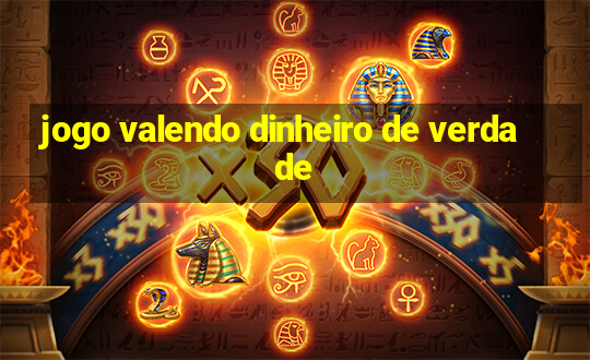 jogo valendo dinheiro de verdade