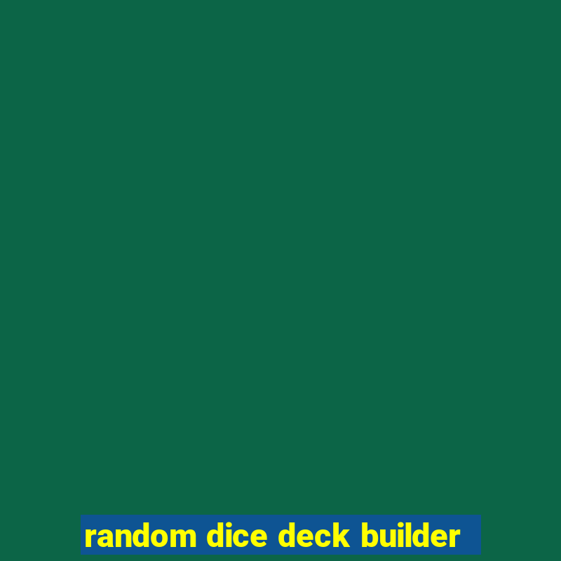 random dice deck builder