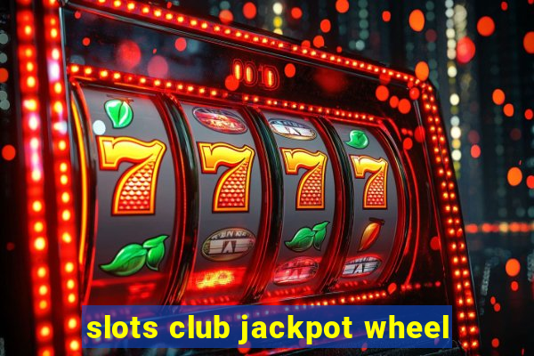 slots club jackpot wheel