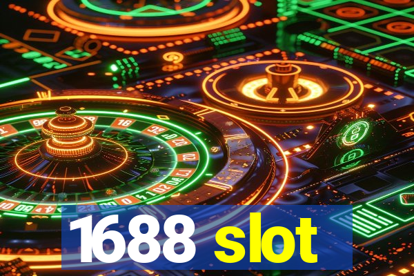 1688 slot