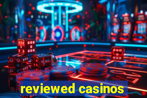 reviewed casinos