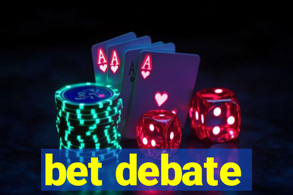 bet debate