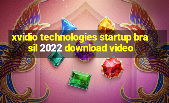 xvidio technologies startup brasil 2022 download video