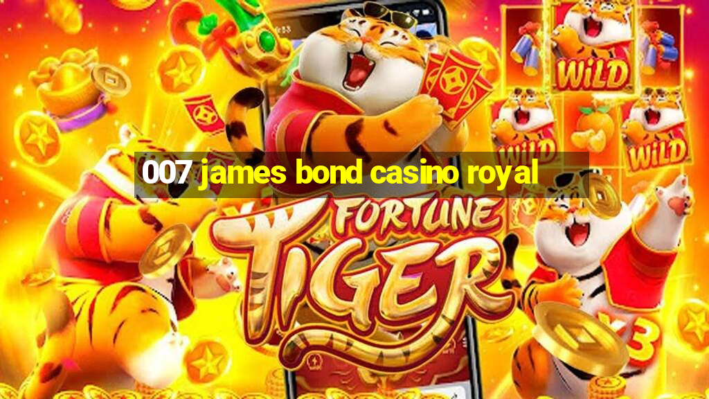 007 james bond casino royal